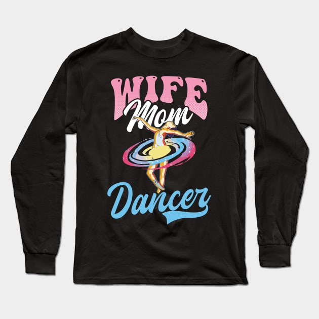 Dance Mom Shirt | Wife Mom Dancer Long Sleeve T-Shirt by Gawkclothing